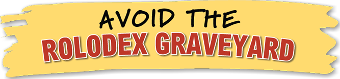 Avoid the Rolodex Graveyard